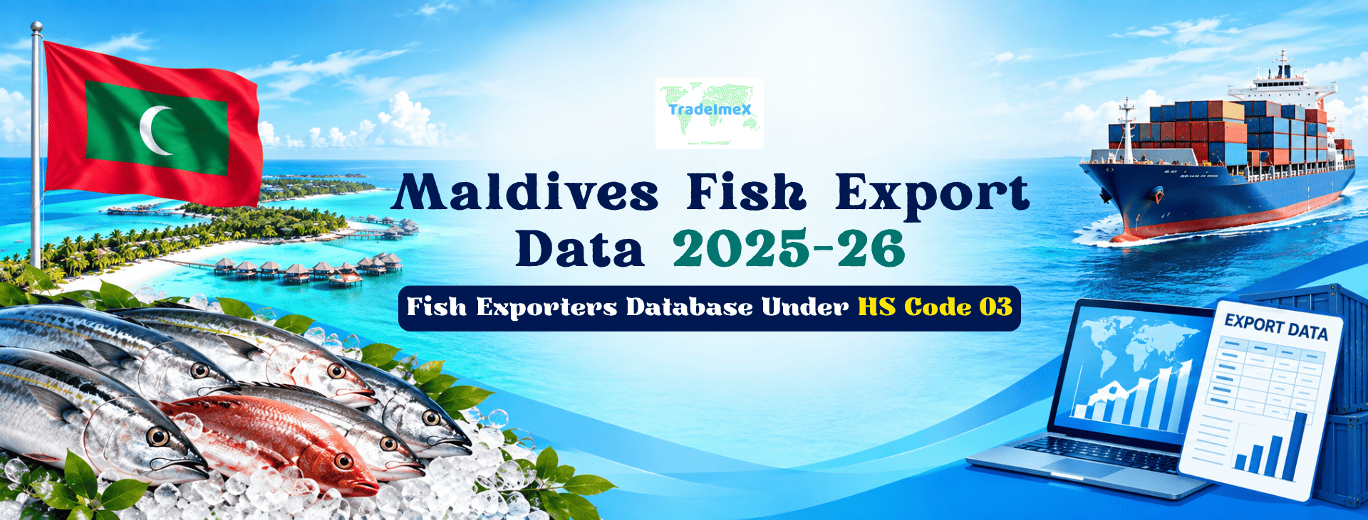 Maldives Fish Export Data 2025-26: Fish Exporters Database Under HS Code 03