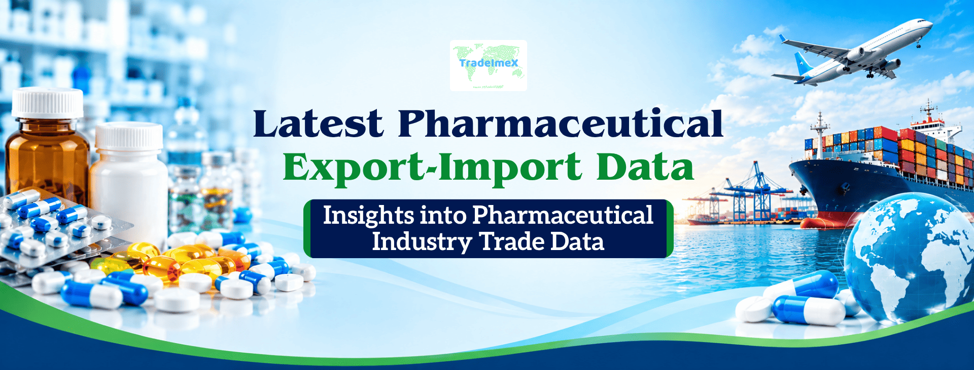 Latest Pharmaceutical Export-Import Data: Insights into Pharmaceutical Industry Trade Data